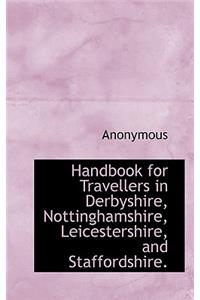 Handbook for Travellers in Derbyshire, Nottinghamshire, Leicestershire, and Staffordshire.