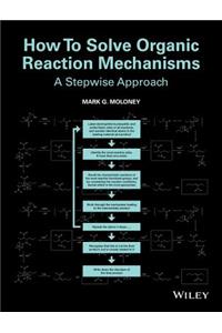 How to Solve Organic Reaction Mechanisms
