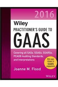 Wiley Practitioner's Guide to GAAS 2016: Covering All SASs,