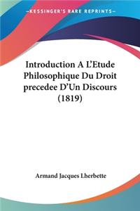 Introduction A L'Etude Philosophique Du Droit precedee D'Un Discours (1819)