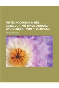 Mittelhochdeutsches Lesebuch, Mit Einem Anhang Und Glossar Von K. Weinhold