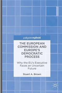 The European Commission and Europe's Democratic Process