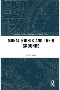 Moral Rights and Their Grounds