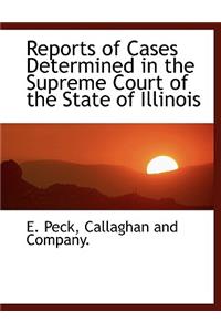 Reports of Cases Determined in the Supreme Court of the State of Illinois