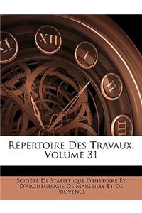 Repertoire Des Travaux, Volume 31