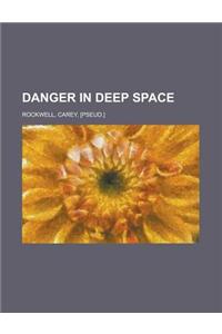 Danger in Deep Space