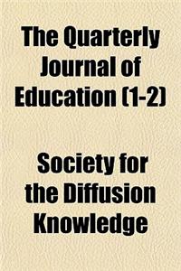 The Quarterly Journal of Education (Volume 1-2)