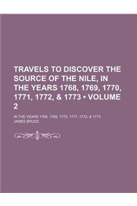 Travels to Discover the Source of the Nile, in the Years 1768, 1769, 1770, 1771, 1772, & 1773 (Volume 2); In the Years 1768, 1769, 1770, 1771, 1772, & 1773