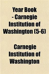 Year Book - Carnegie Institution of Washington (5-6)