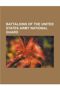 Battalions of the United States Army National Guard