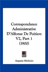 Correspondance Administrative D'Alfonse De Poitiers V2, Part 1 (1900)