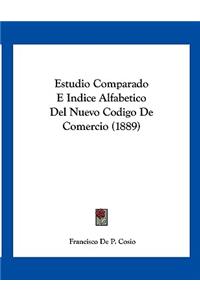 Estudio Comparado E Indice Alfabetico Del Nuevo Codigo De Comercio (1889)