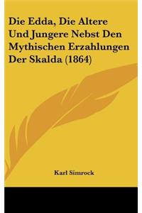 Edda, Die Altere Und Jungere Nebst Den Mythischen Erzahlungen Der Skalda (1864)
