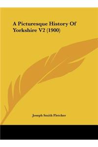 A Picturesque History Of Yorkshire V2 (1900)