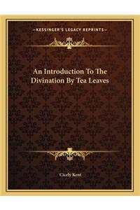 An Introduction to the Divination by Tea Leaves