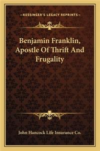 Benjamin Franklin, Apostle of Thrift and Frugality