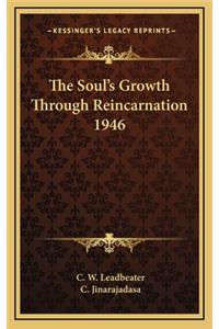 The Soul's Growth Through Reincarnation 1946