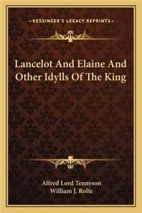 Lancelot and Elaine and Other Idylls of the King