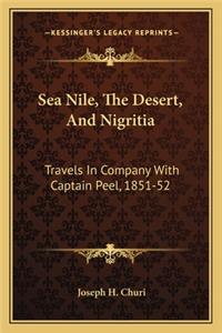 Sea Nile, the Desert, and Nigritia: Travels in Company with Captain Peel, 1851-52