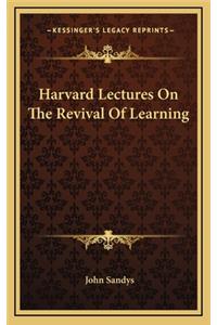 Harvard Lectures on the Revival of Learning