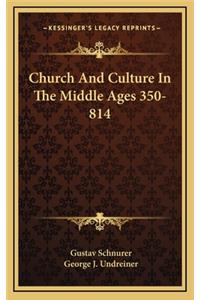 Church and Culture in the Middle Ages 350-814