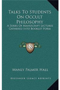 Talks To Students On Occult Philosophy