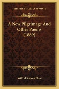 New Pilgrimage and Other Poems (1889) a New Pilgrimage and Other Poems (1889)