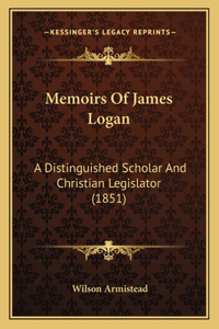 Memoirs Of James Logan
