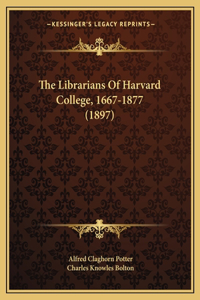 Librarians Of Harvard College, 1667-1877 (1897)