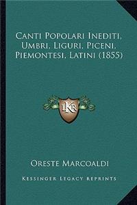 Canti Popolari Inediti, Umbri, Liguri, Piceni, Piemontesi, Latini (1855)