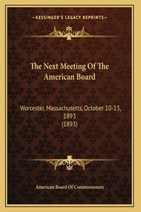 The Next Meeting Of The American Board