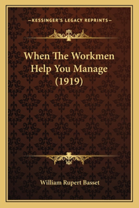When The Workmen Help You Manage (1919)