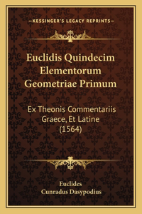 Euclidis Quindecim Elementorum Geometriae Primum