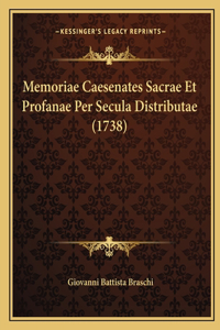 Memoriae Caesenates Sacrae Et Profanae Per Secula Distributae (1738)