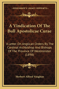 Vindication Of The Bull Apostolicae Curae