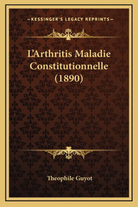 L'Arthritis Maladie Constitutionnelle (1890)