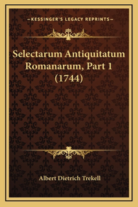 Selectarum Antiquitatum Romanarum, Part 1 (1744)