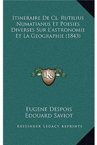 Itineraire de CL. Rutilius Numatianus Et Poesies Diverses Sur L'Astronomie Et La Geographie (1843)