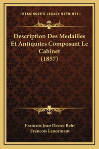 Description Des Medailles Et Antiquites Composant Le Cabinet (1857)