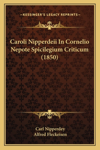 Caroli Nipperdeii in Cornelio Nepote Spicilegium Criticum (1850)