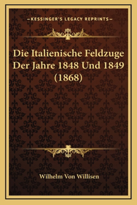 Die Italienische Feldzuge Der Jahre 1848 Und 1849 (1868)