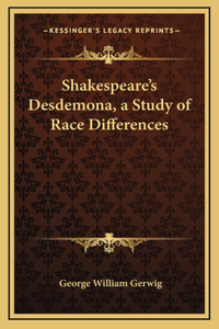 Shakespeare's Desdemona, a Study of Race Differences