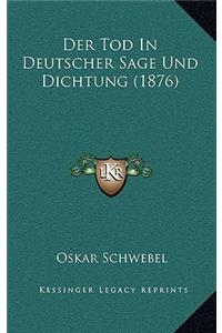 Der Tod In Deutscher Sage Und Dichtung (1876)