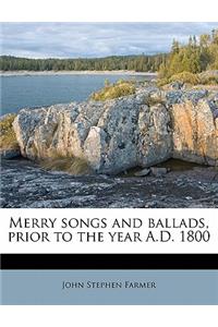 Merry Songs and Ballads, Prior to the Year A.D. 1800 Volume 1