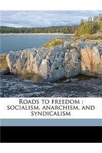 Roads to Freedom: Socialism, Anarchism, and Syndicalism