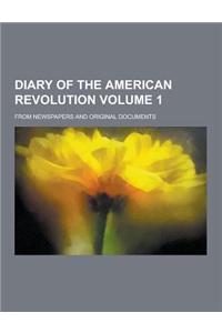 Diary of the American Revolution; From Newspapers and Original Documents Volume 1