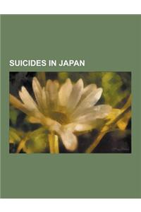 Suicides in Japan: Fumimaro Konoe, Osamu Dazai, Yasunari Kawabata, Daisuke G Ri, Suicide in Japan, J Z Itami, Aokigahara, Sokushinbutsu,