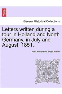 Letters Written During a Tour in Holland and North Germany, in July and August, 1851.
