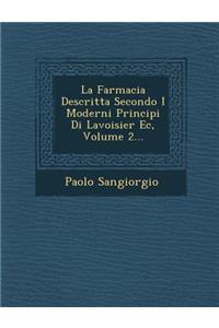 La Farmacia Descritta Secondo I Moderni Principi Di Lavoisier EC, Volume 2...