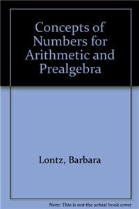 Concepts of Numbers for Arithmetic and Prealgebra